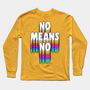 NO MEANS NO ///// Typographic Design Slogan Long Sleeve T-Shirt